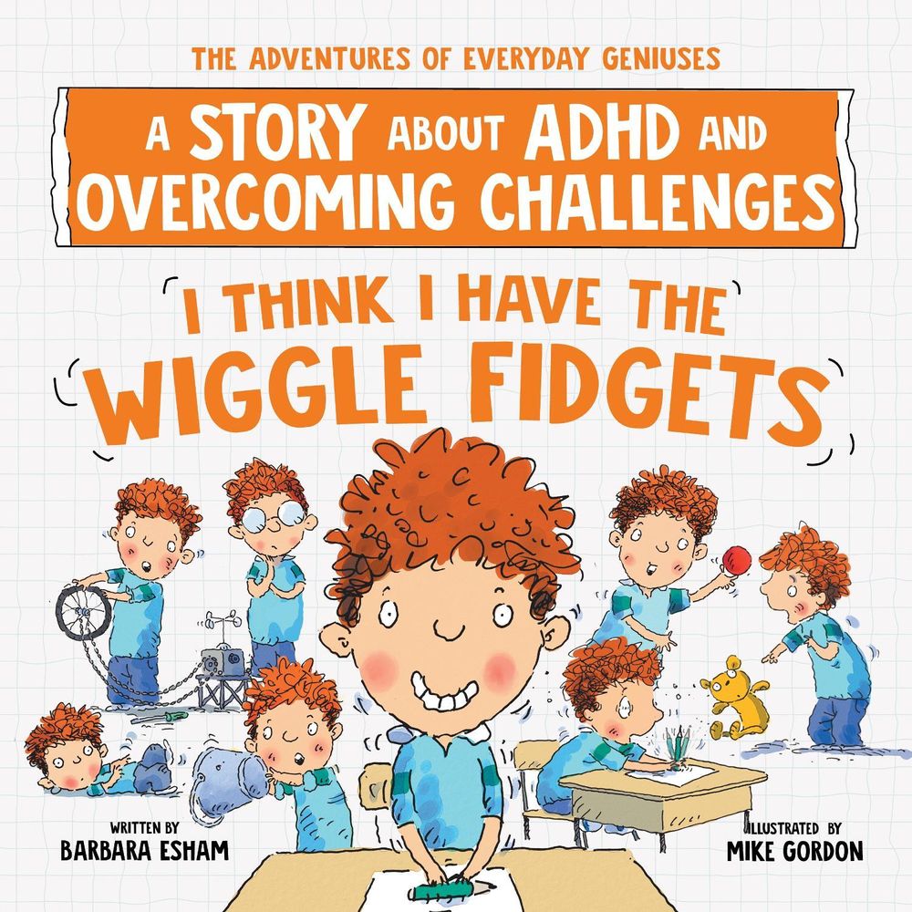 I Think I Have the Wiggle Fidgets by Barbara Esham - ISBN: 9781728289410