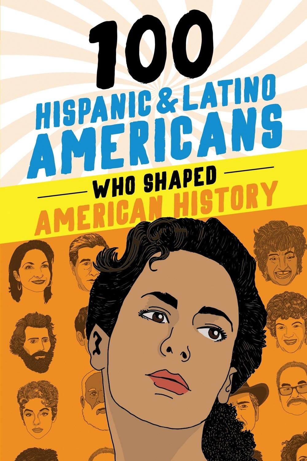 100 Hispanic and Latino Americans Who Shaped American History by Rick Laezman - ISBN: 9781728290034