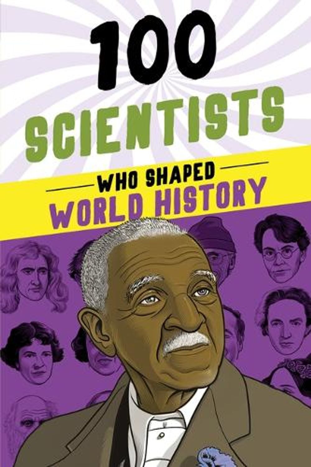100 Scientists Who Shaped World History by John Hudson Tiner - ISBN: 9781728290058
