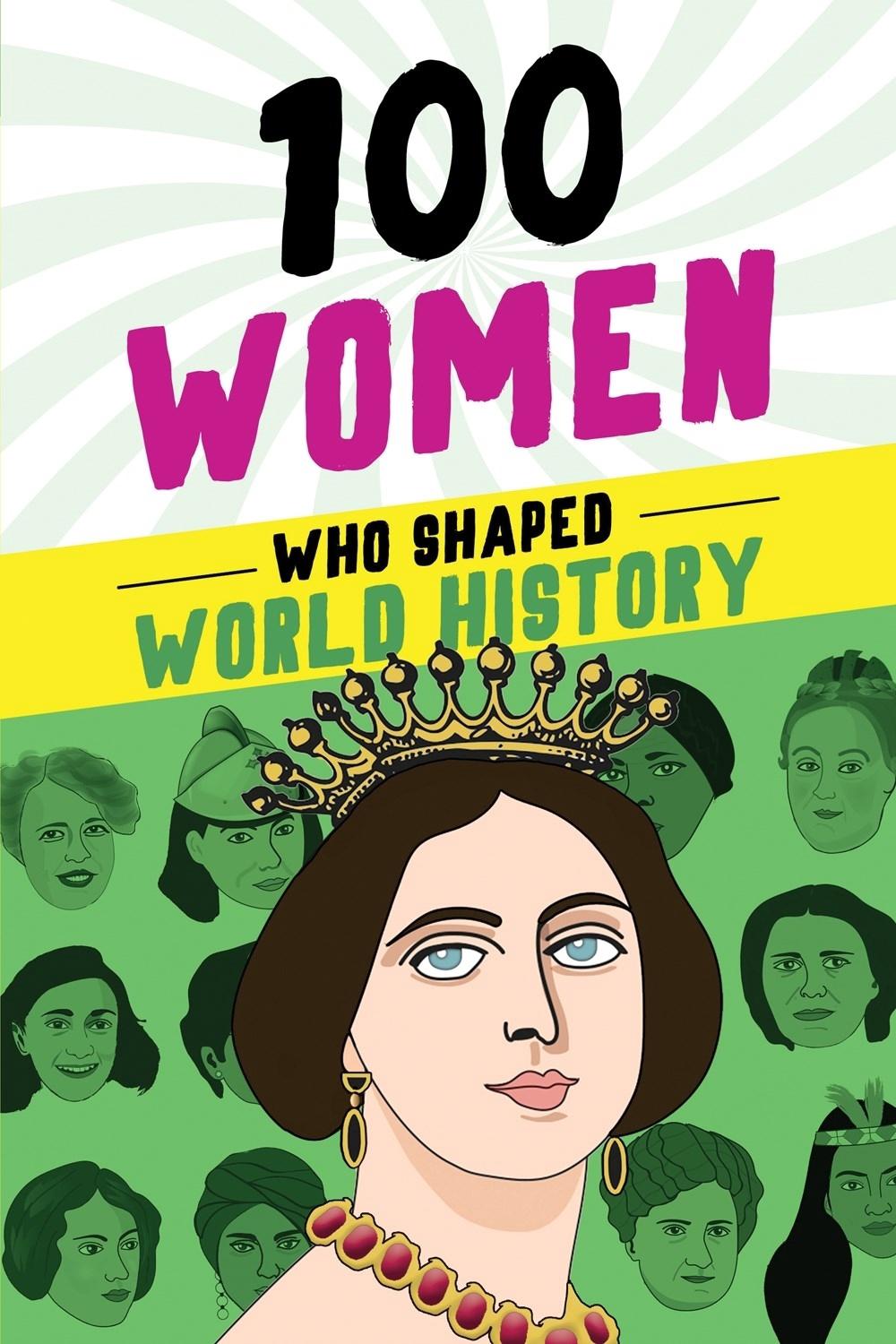 100 Women Who Shaped World History by Gail Meyer Rolka - ISBN: 9781728290065