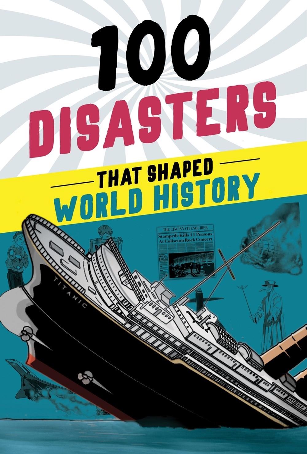 100 Disasters That Shaped World History by Joanne Mattern - ISBN: 9781728290096