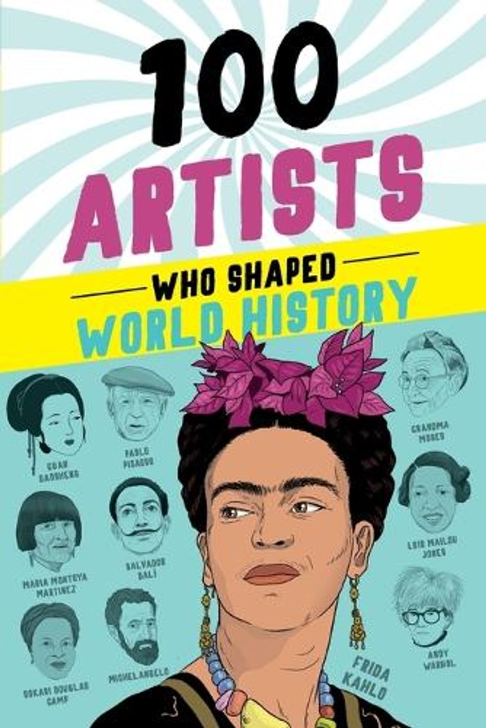 100 Artists Who Shaped World History by Barbara Krystal - ISBN: 9781728290171
