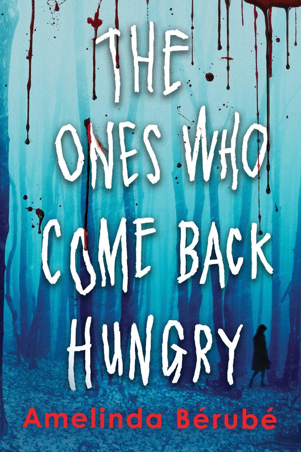 The Ones Who Come Back Hungry by Amelinda Bérubé - ISBN: 9781728290607