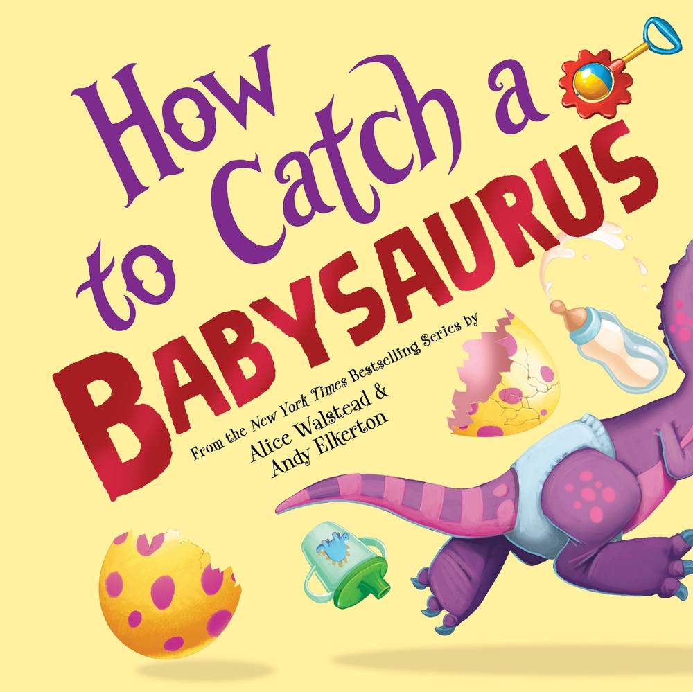 How to Catch a Babysaurus by Alice Walstead - ISBN: 9781728293097