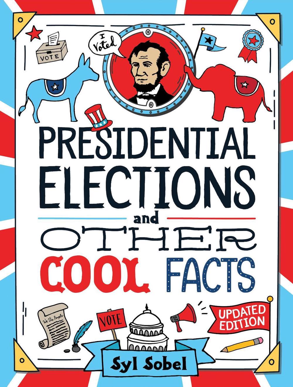 Presidential Elections and Other Cool Facts by J.D. Syl Sobel - ISBN: 9781728294445