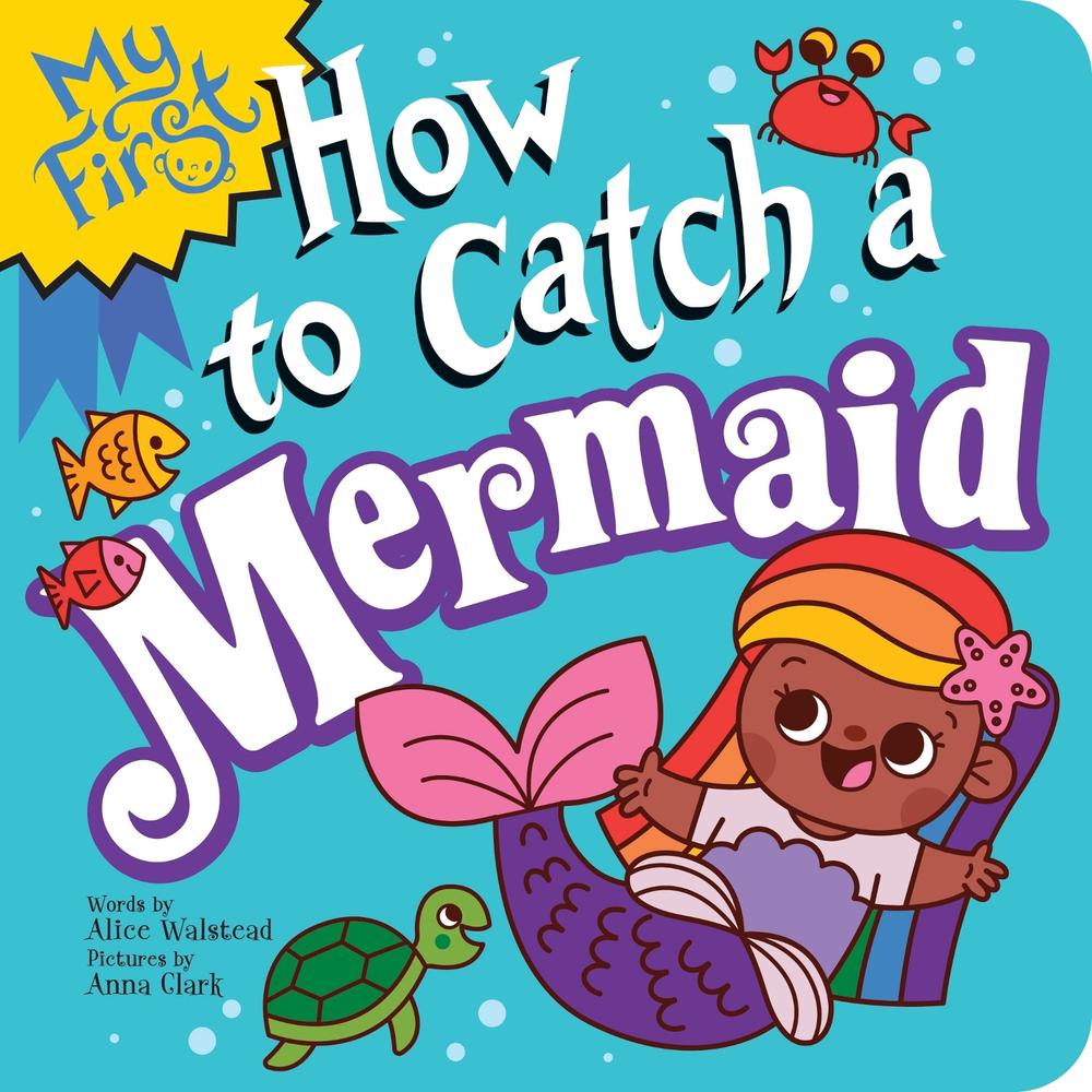 My First How to Catch a Mermaid by Alice Walstead - ISBN: 9781728298986
