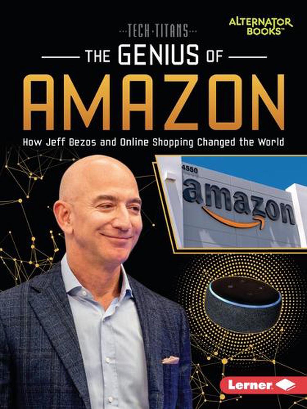 The Genius Of Amazon: How Jeff Bezos And Online Shopping Changed The ...