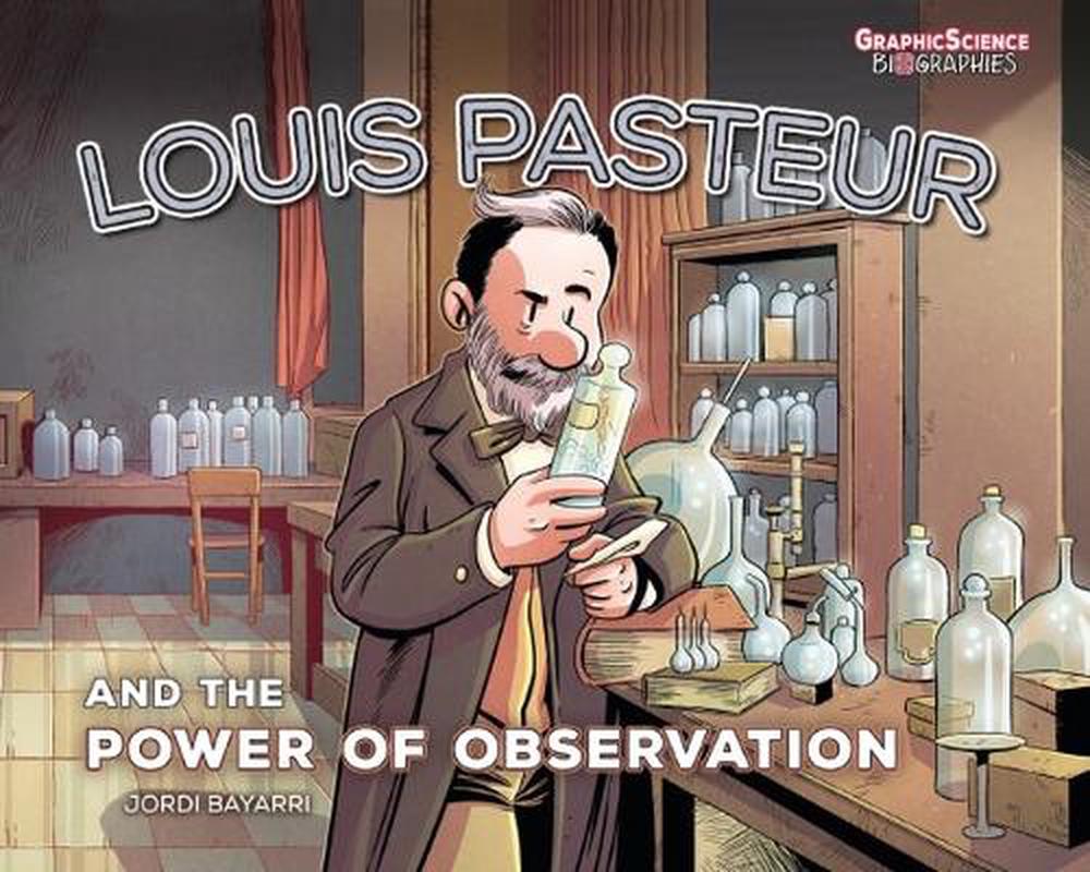 Louis Pasteur and the Power of Observation, 9781728478258