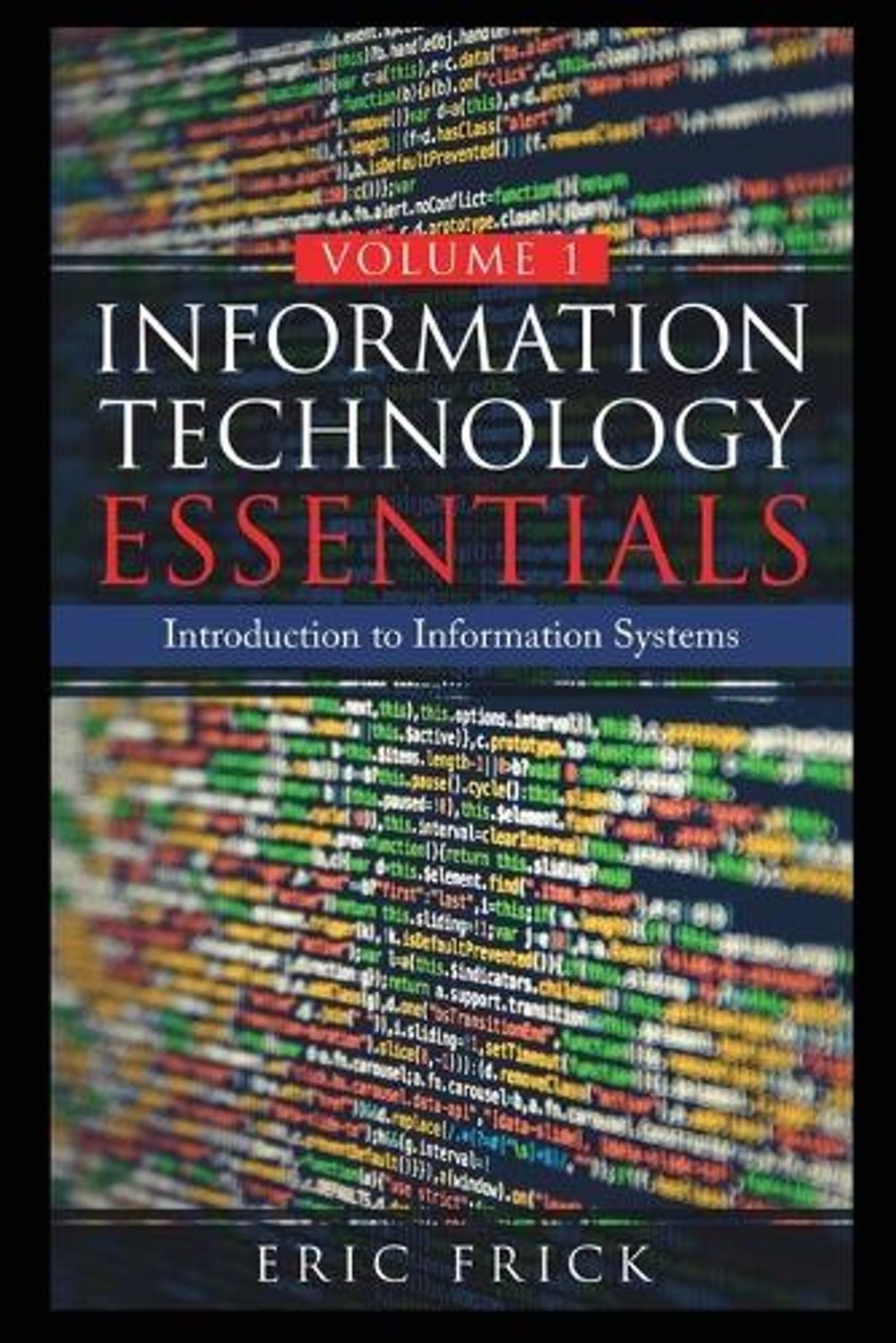 Information Technology Essentials Volume 1 by Eric Frick - ISBN: 9781733009447