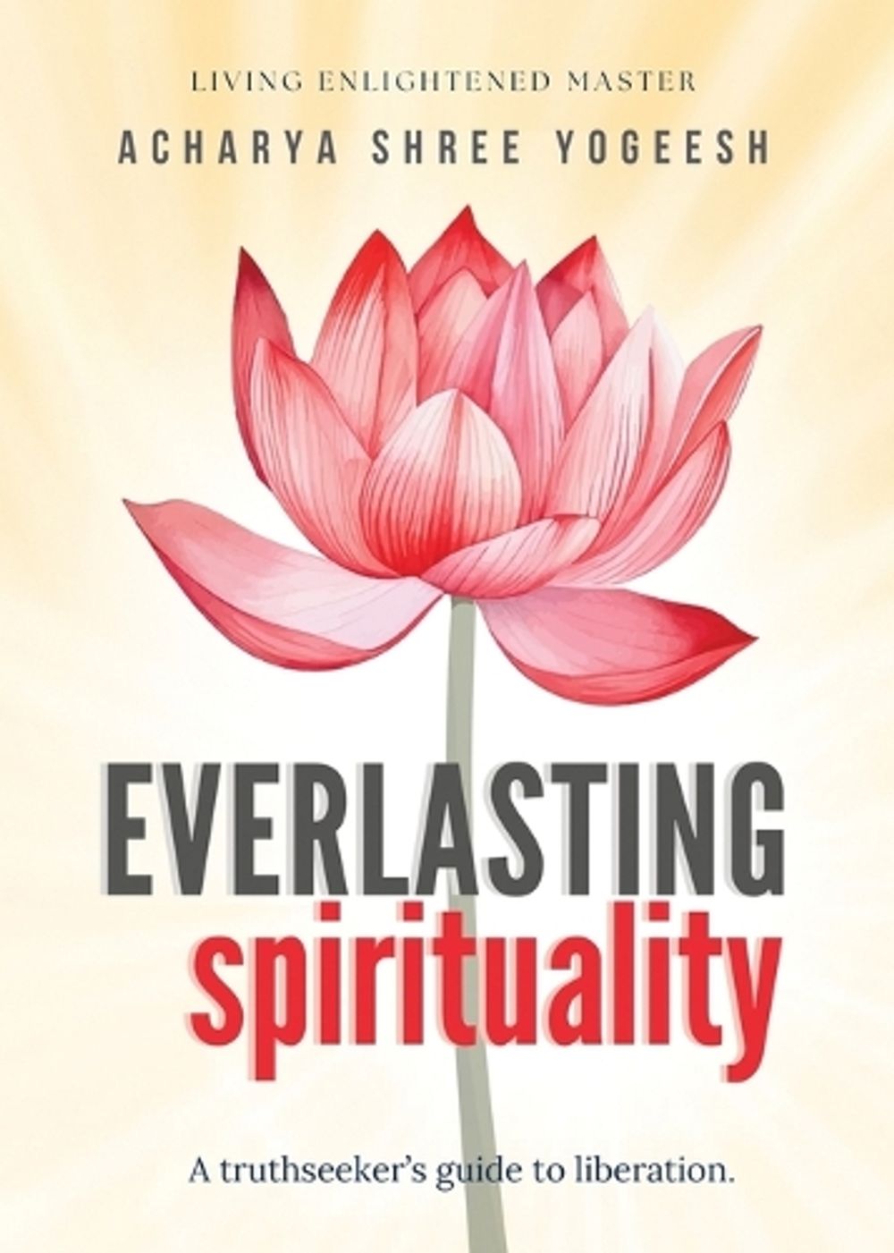 Everlasting Spirituality by Acharya Shree Yogeesh - ISBN: 9781733475051