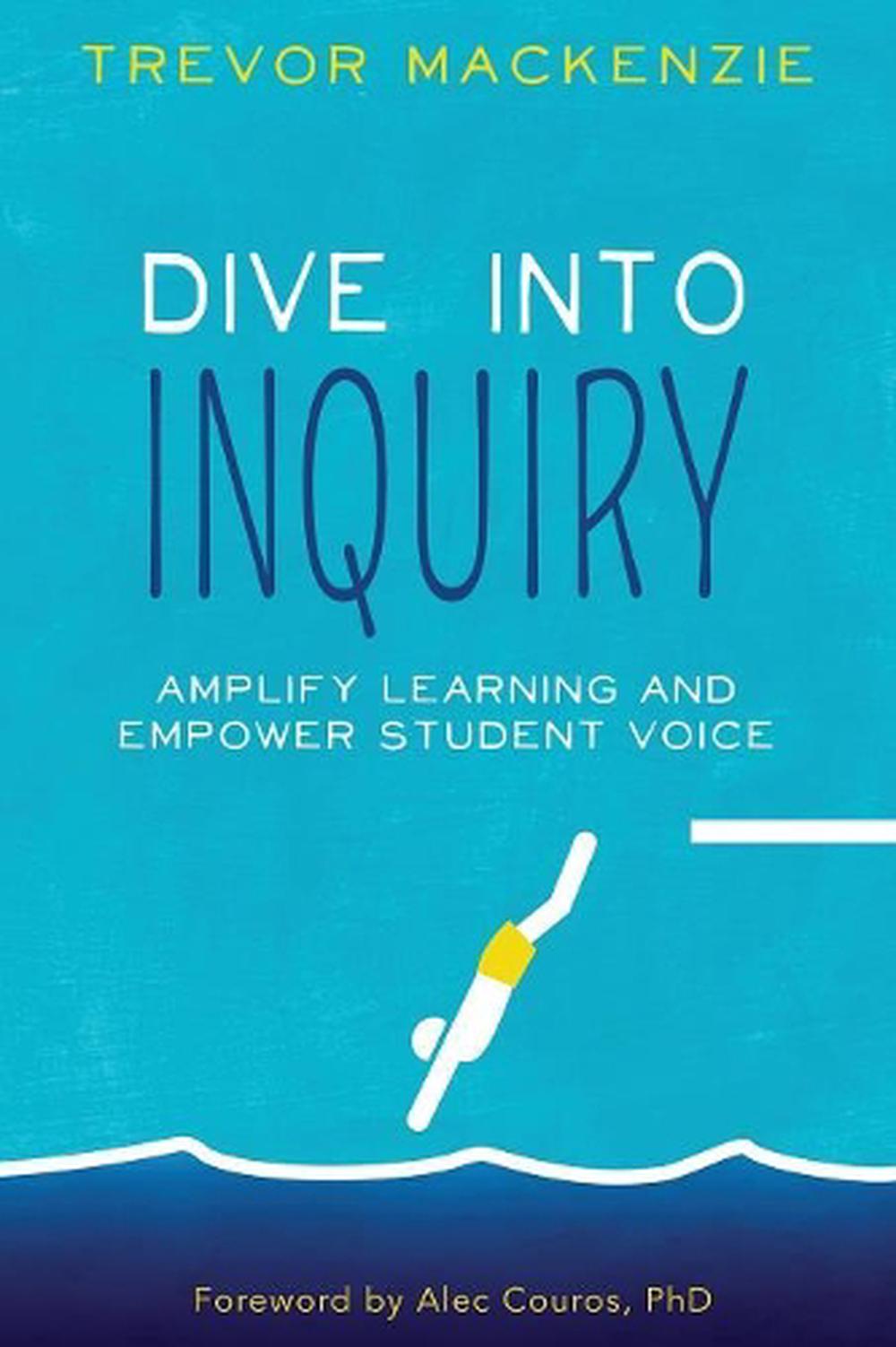 Dive into Inquiry by Trevor MacKenzie - ISBN: 9781733646826