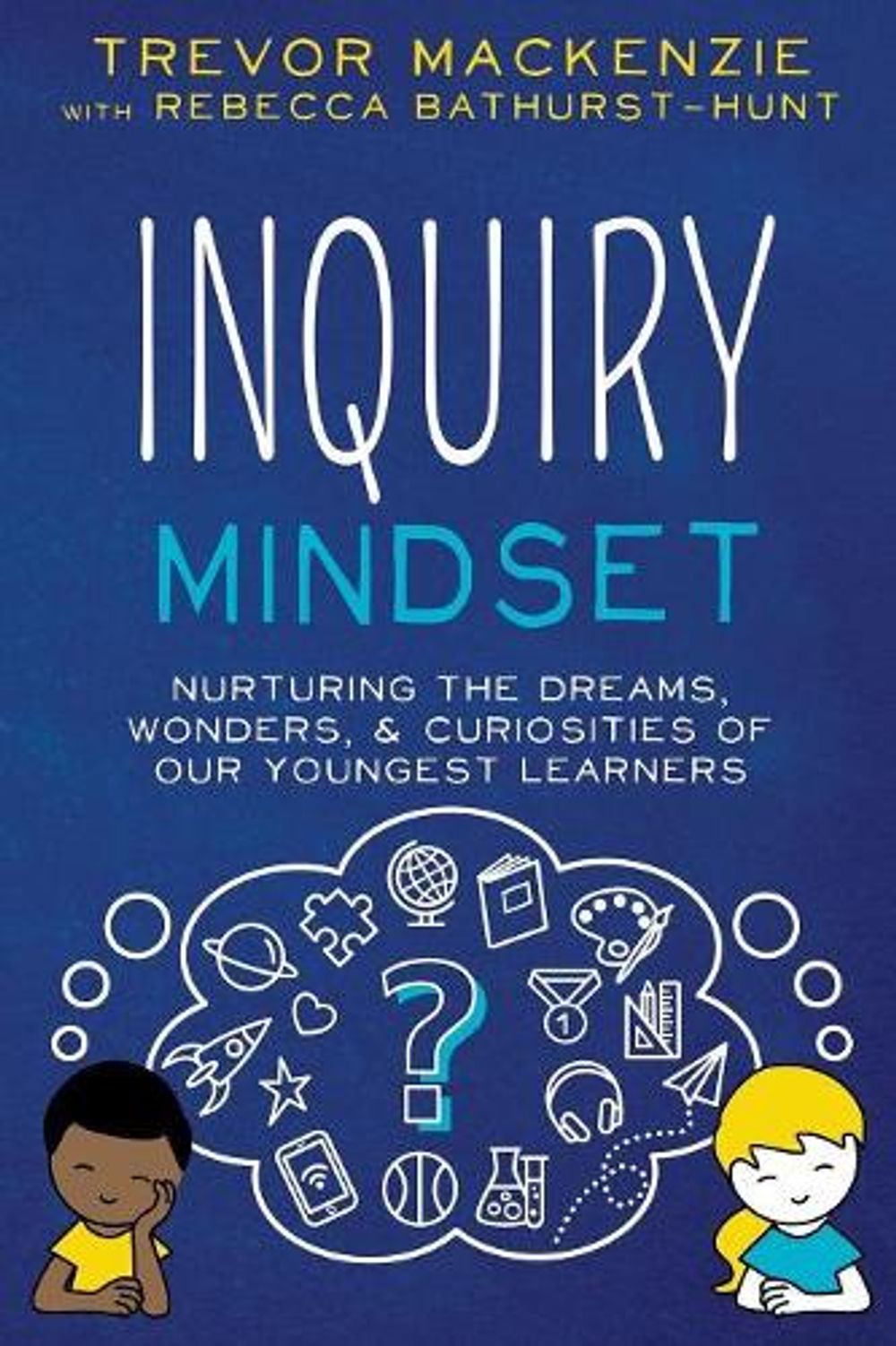 Inquiry Mindset by Trevor MacKenzie - ISBN: 9781733646840