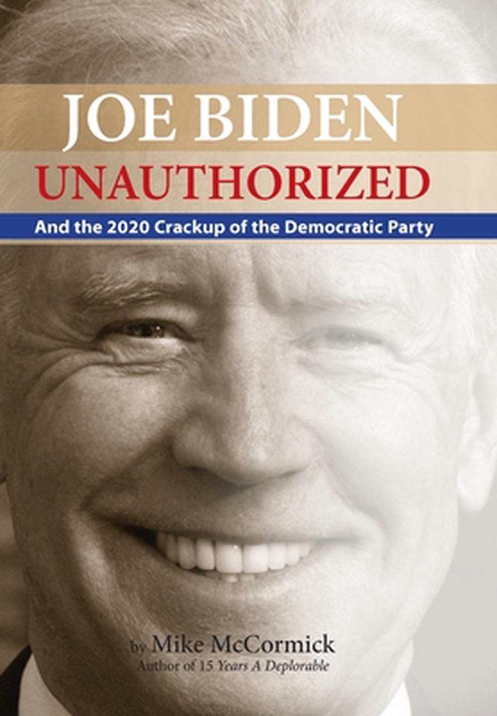 Joe Biden Unauthorized By Mike McCormick, Hardcover, 9781733714655 ...