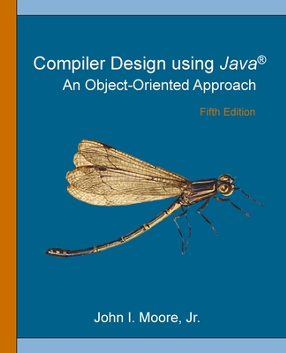 Compiler Design Using Java(R) by John I. Moore - ISBN: 9781734139143