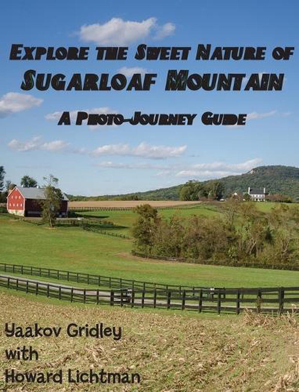 Explore the Sweet Nature of Sugarloaf Mountain, 9781734177404