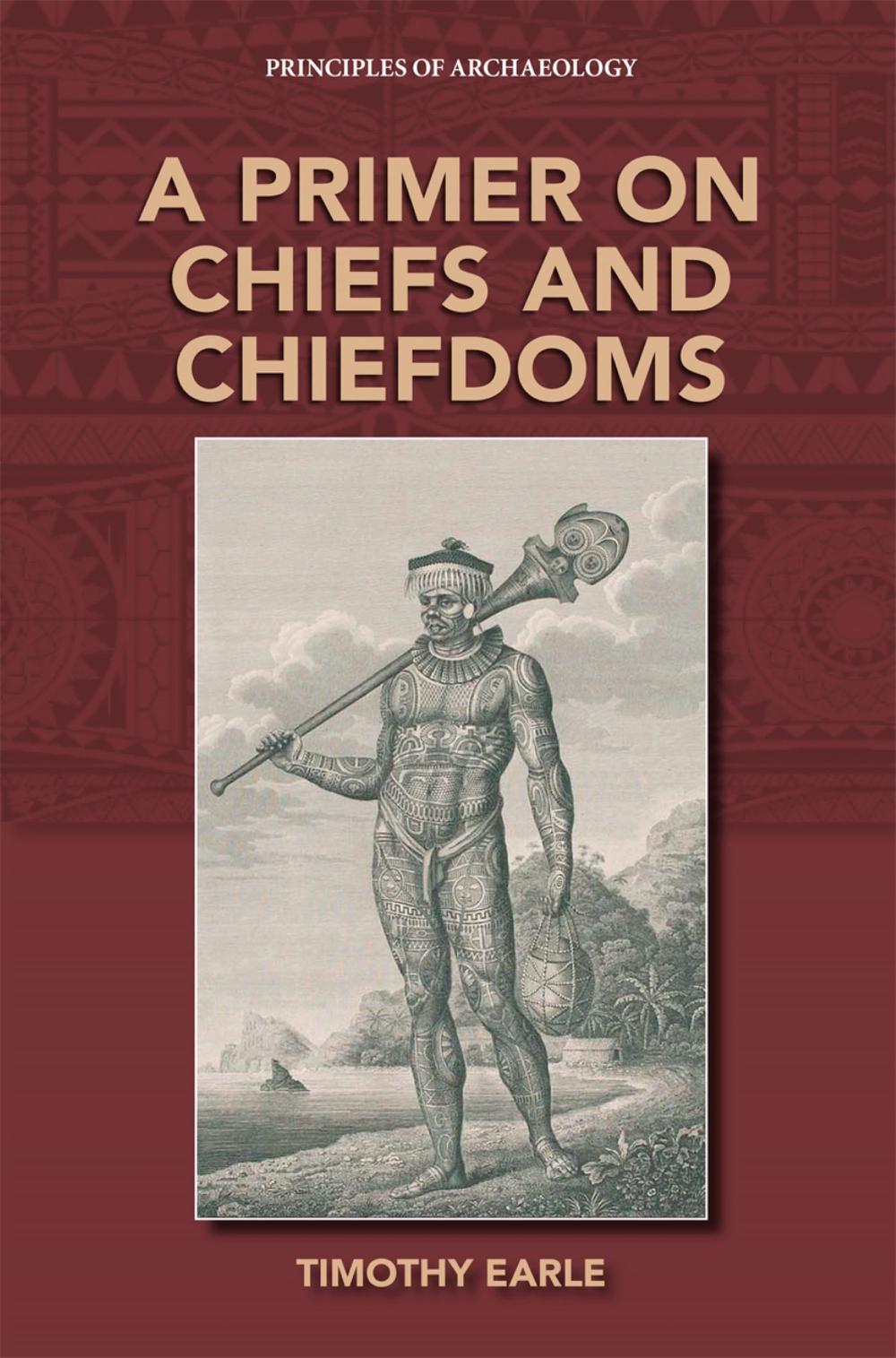 A Primer on Chiefs and Chiefdoms by Timothy Earle, Paperback ...
