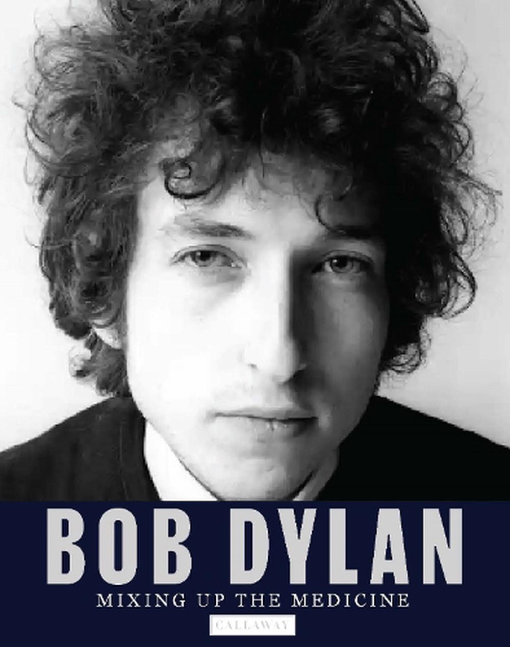 Bob Dylan: Mixing Up the Medicine, 9781734537796