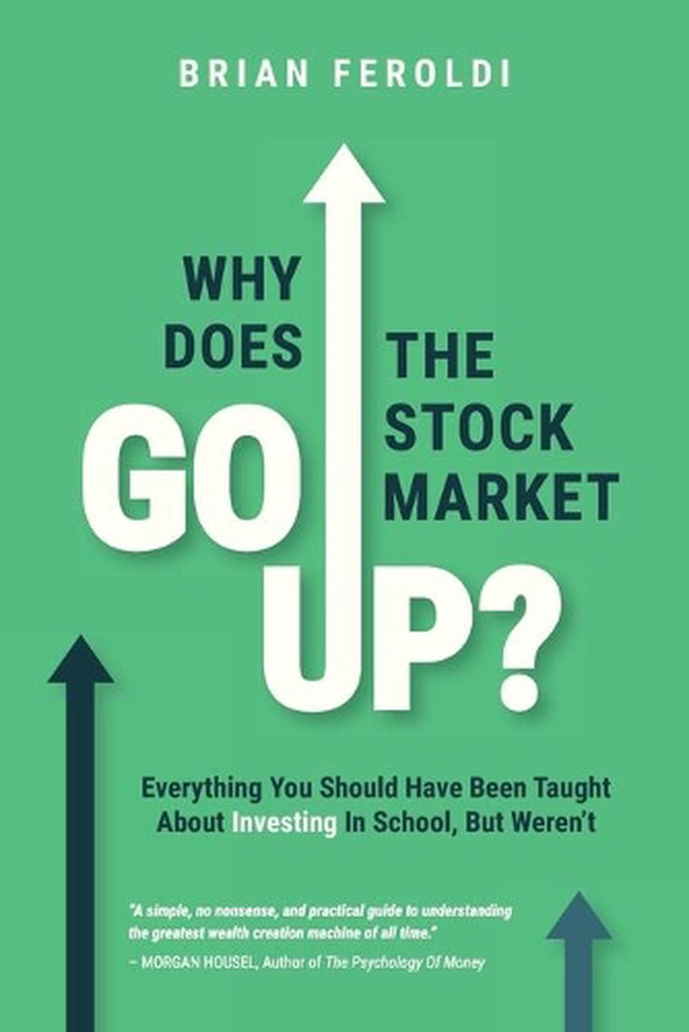 Why Does The Stock Market Go Up?, 9781735066165