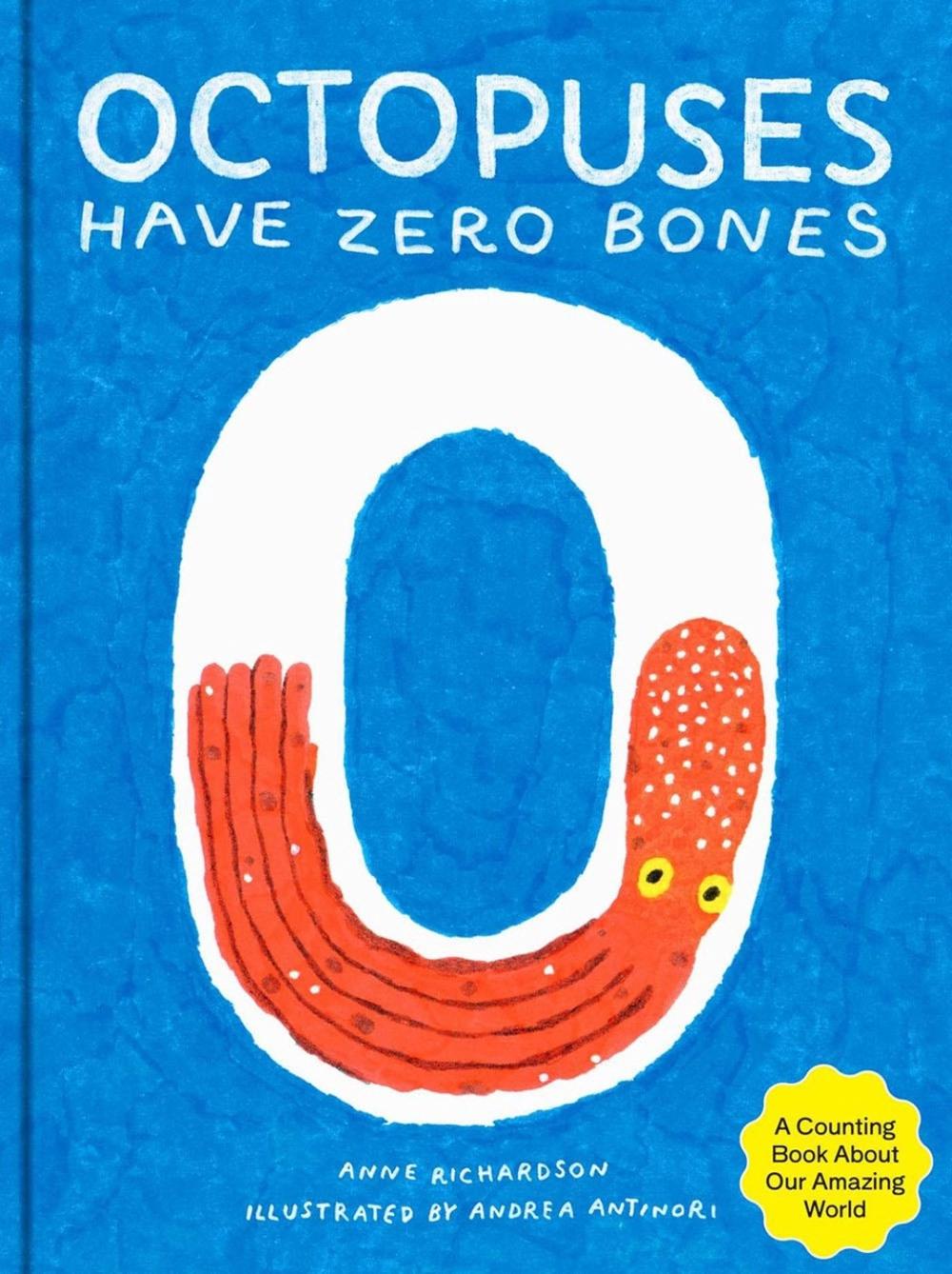 Octopuses Have Zero Bones by Anne Richardson - ISBN: 9781735311524