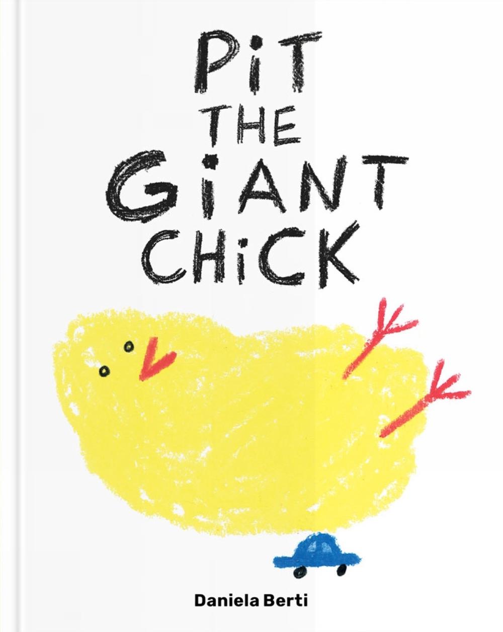 Pit the Giant Chick by Daniela Berti - ISBN: 9781735311579