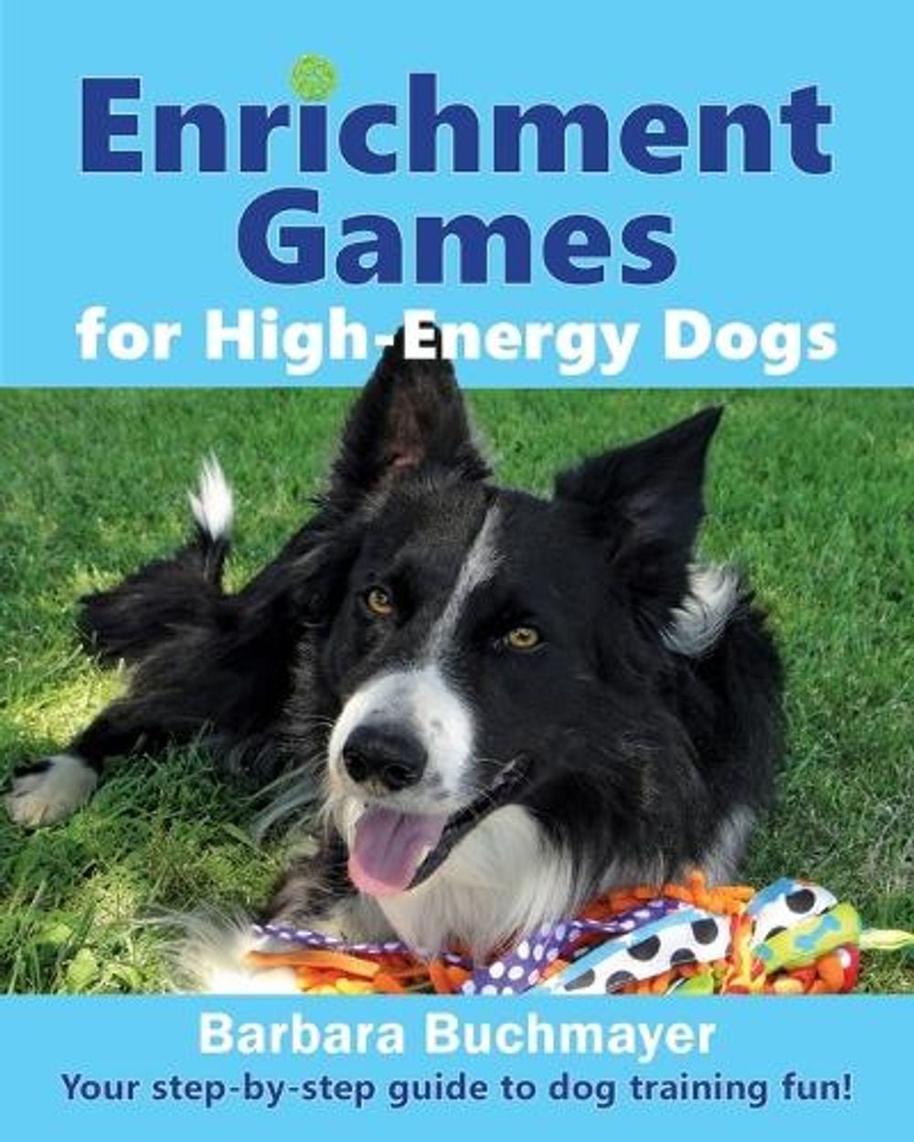 Enrichment Games for High-Energy Dogs by Barbara Buchmayer - ISBN: 9781736844373