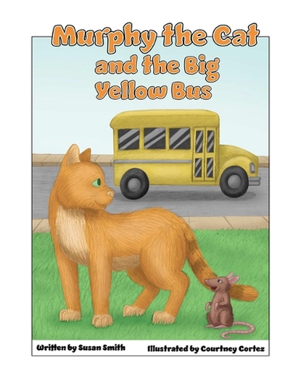 Murphy the Cat and the Big Yellow Bus by Susan Smith, Paperback