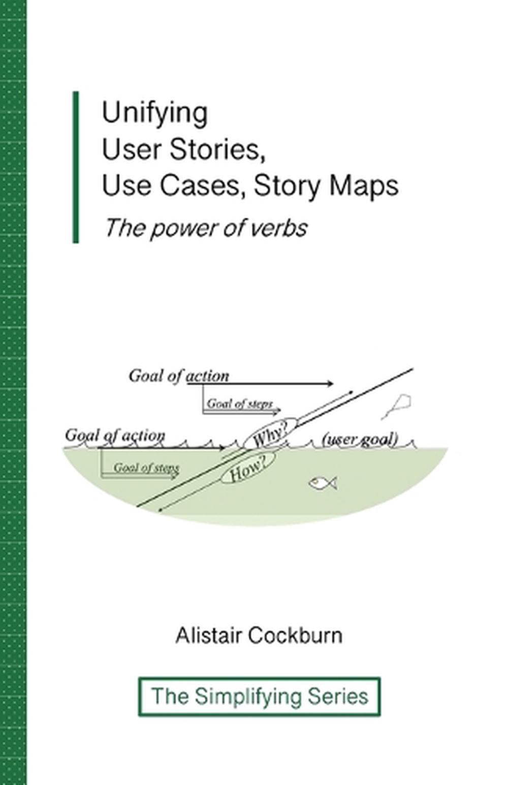 Unifying User Stories, Use Cases, Story Maps, 9781737519768