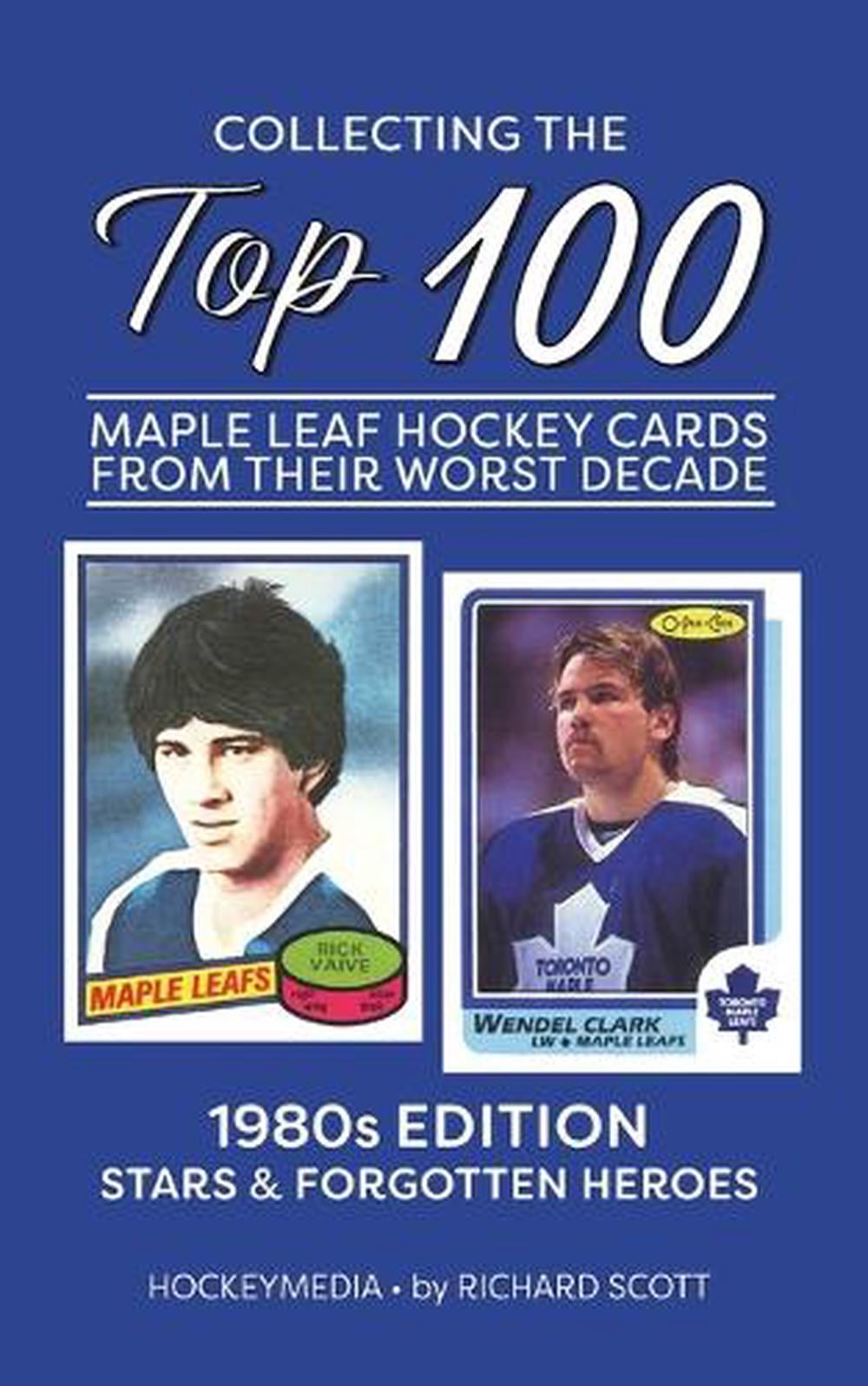 Collecting the Top 100 Maple Leaf Hockey Cards from their Worst Decade ...