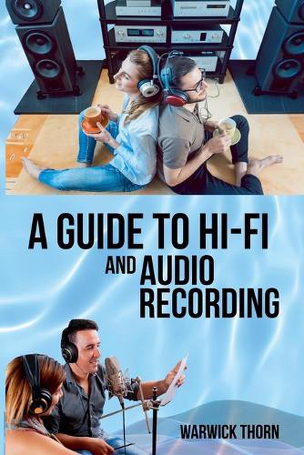 A Guide to Hi-Fi and Audio Recording, 9781738603800
