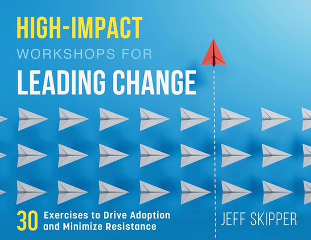 High-Impact Workshops For Leading Change, 9781738903825
