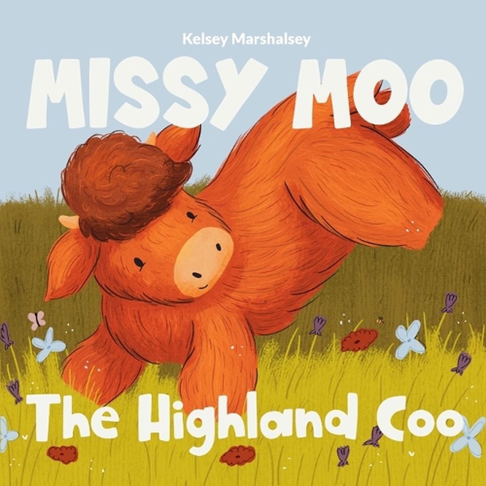 Missy Moo the Highland Coo by Kelsey Marshalsey - ISBN: 9781738913312