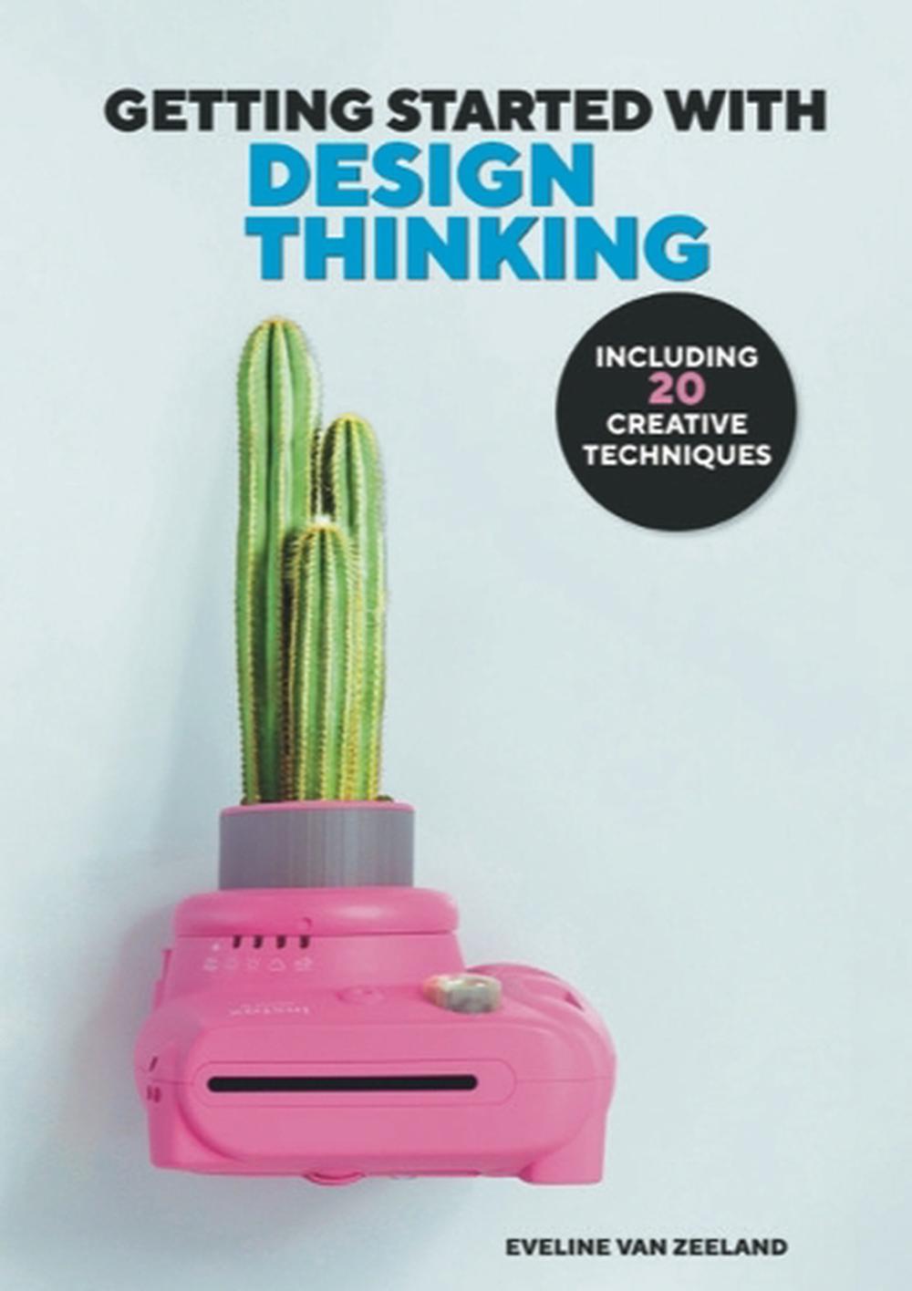 GETTING STARTED WITH DESIGN THINKING – WITH 20 CREATIVE TECHNIQUES, 9781739350871