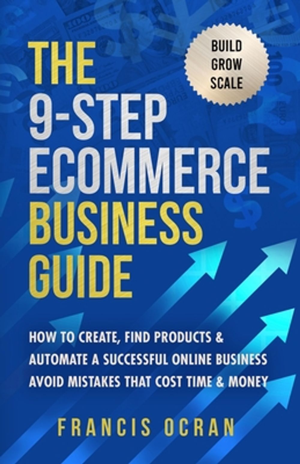 The 9-Step Ecommerce Business Guide by Francis Ocran - ISBN: 9781739381707