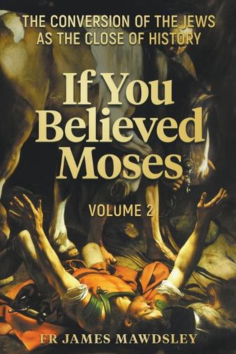 If You Believed Moses (Vol 2), 9781739581640