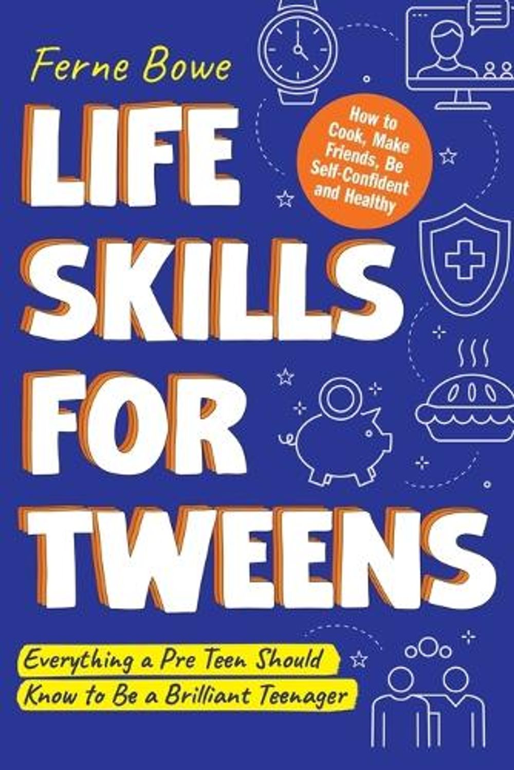 Life Skills for Tweens by Ferne Bowe - ISBN: 9781739637835