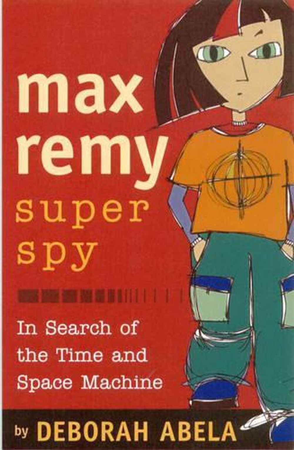 Max Remy Superspy 1: In Search Of The Time And Space Machine by Deborah Abela - ISBN: 9781740517652