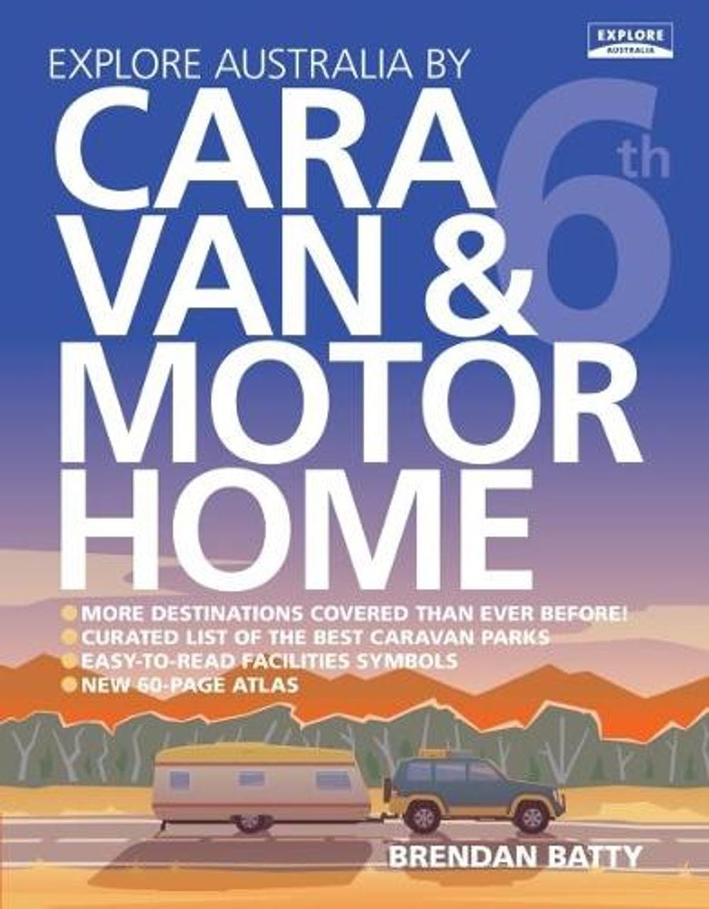 Explore Australia by Caravan & Motorhome (6th edition) by Brendan Batty - ISBN: 9781741175523