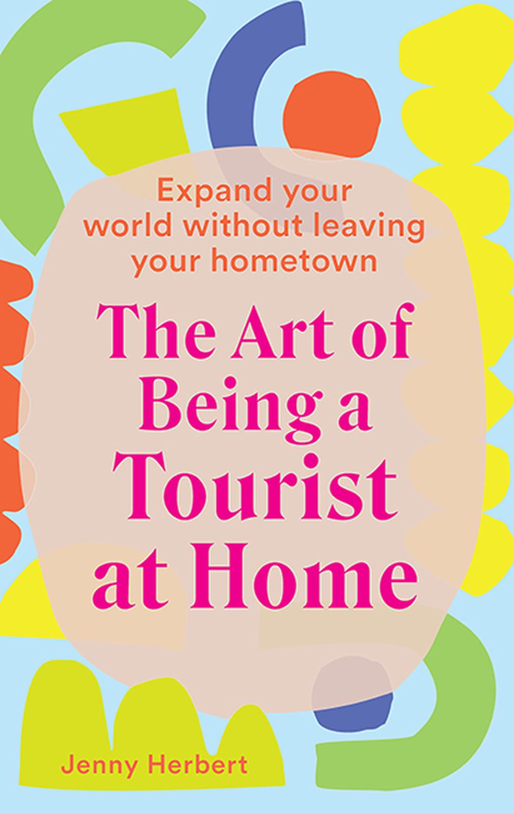 The Art of Being a Tourist at Home, 9781741177107