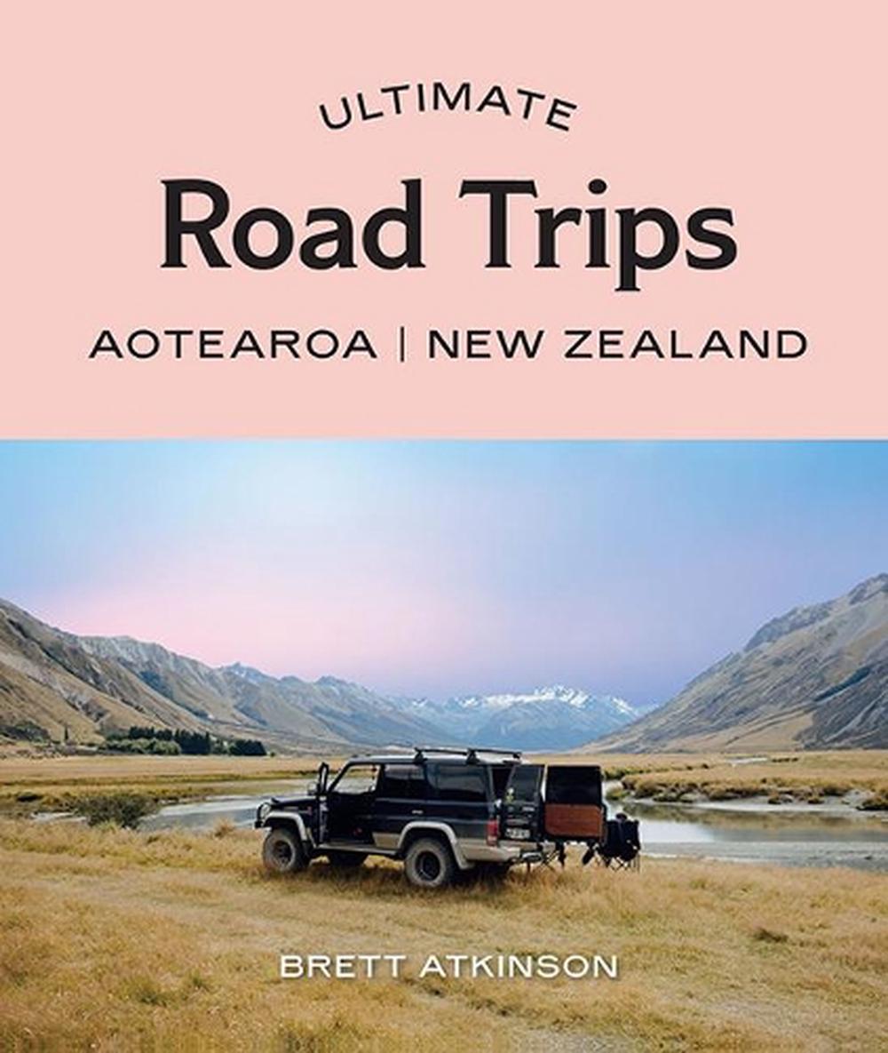 Ultimate Road Trips: Aotearoa New Zealand, 9781741177855