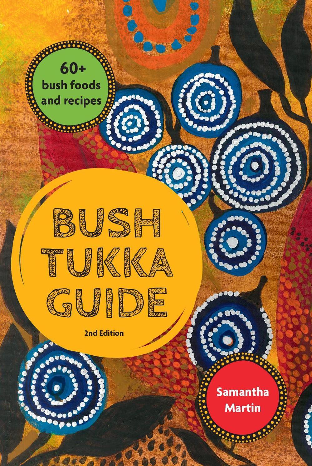 Bush Tukka Guide 2nd edition by Samantha Martin - ISBN: 9781741178272