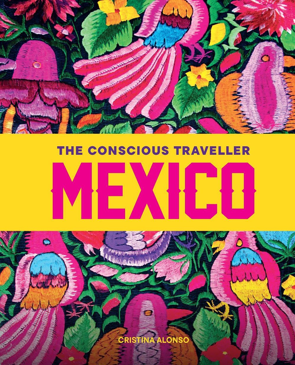The Conscious Traveller Mexico by Cristina Alonso - ISBN: 9781741179415
