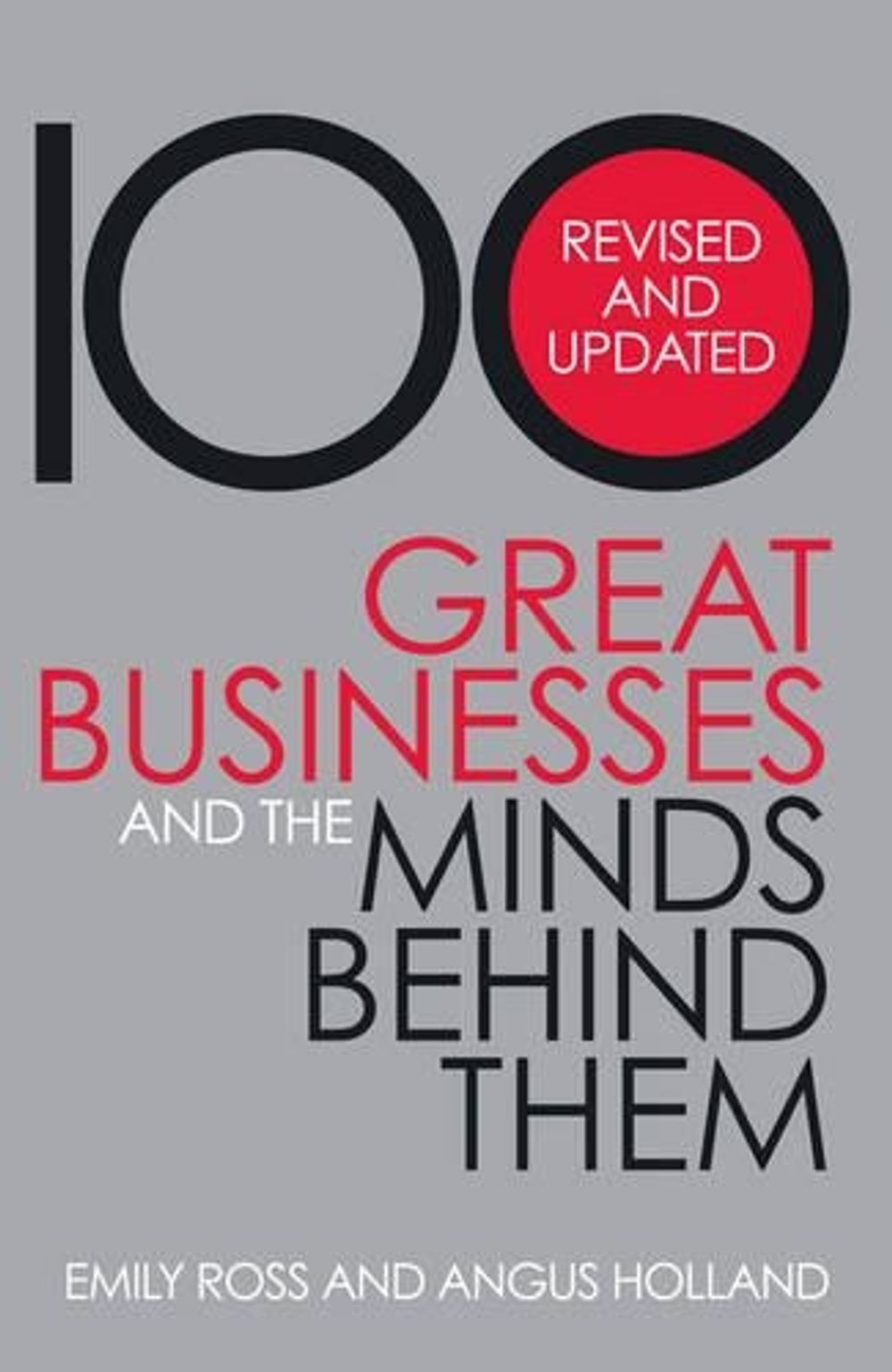 100 Great Businesses And The Minds Behind Them- Revised & Updated by Angus Holland - ISBN: 9781741667509