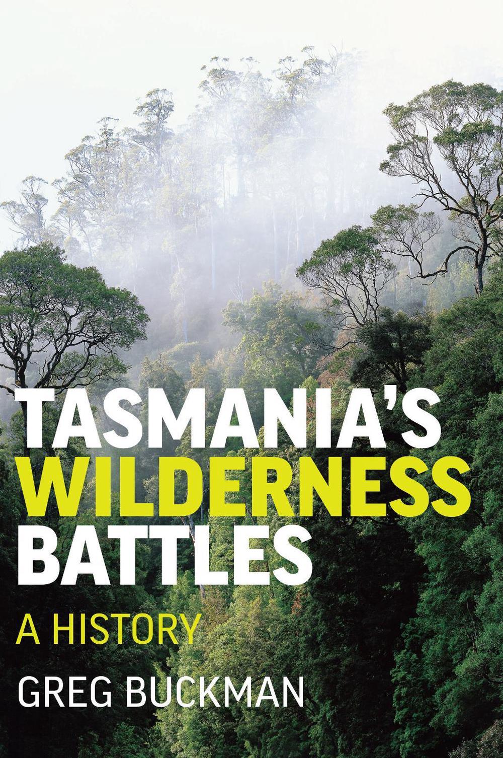 Tasmania's Wilderness Battles by Greg Buckman - ISBN: 9781741754643