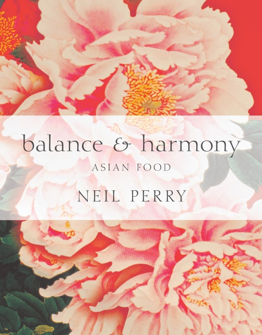 Balance and Harmony by Neil Perry - ISBN: 9781741966015