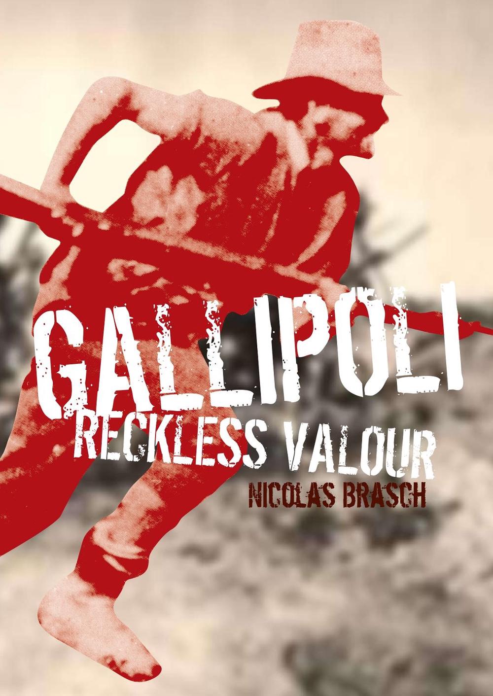 Gallipoli: Reckless Valour by Nicolas Brasch - ISBN: 9781742030258