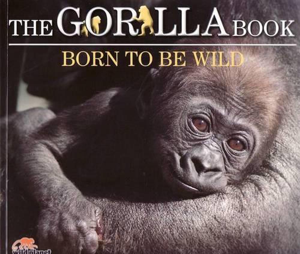 The Gorilla Book: Born to be Wild, 9781742030883