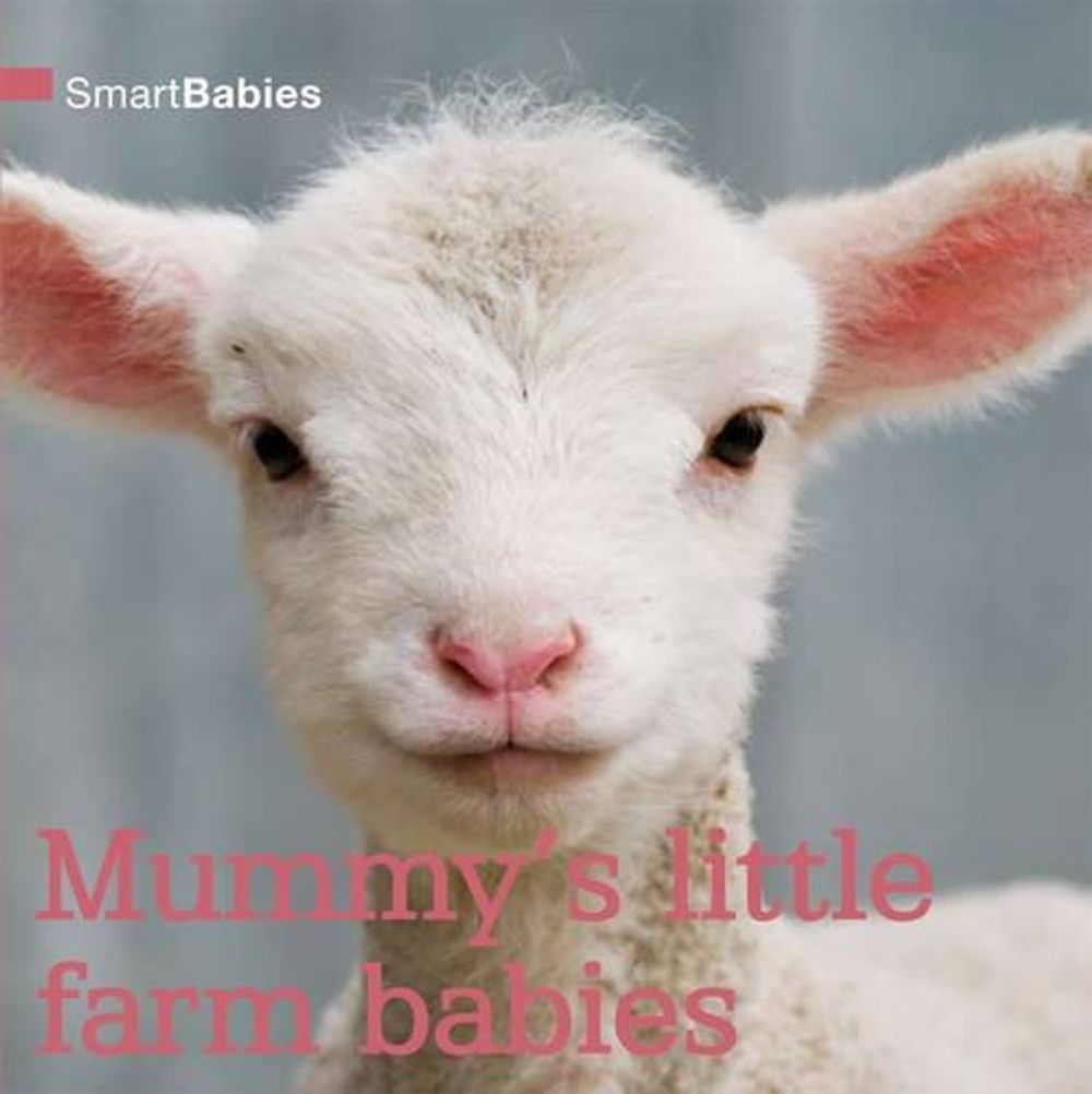 Smart Babies: Mummy's Little Farm Babies by Black Dog Books - ISBN: 9781742030982