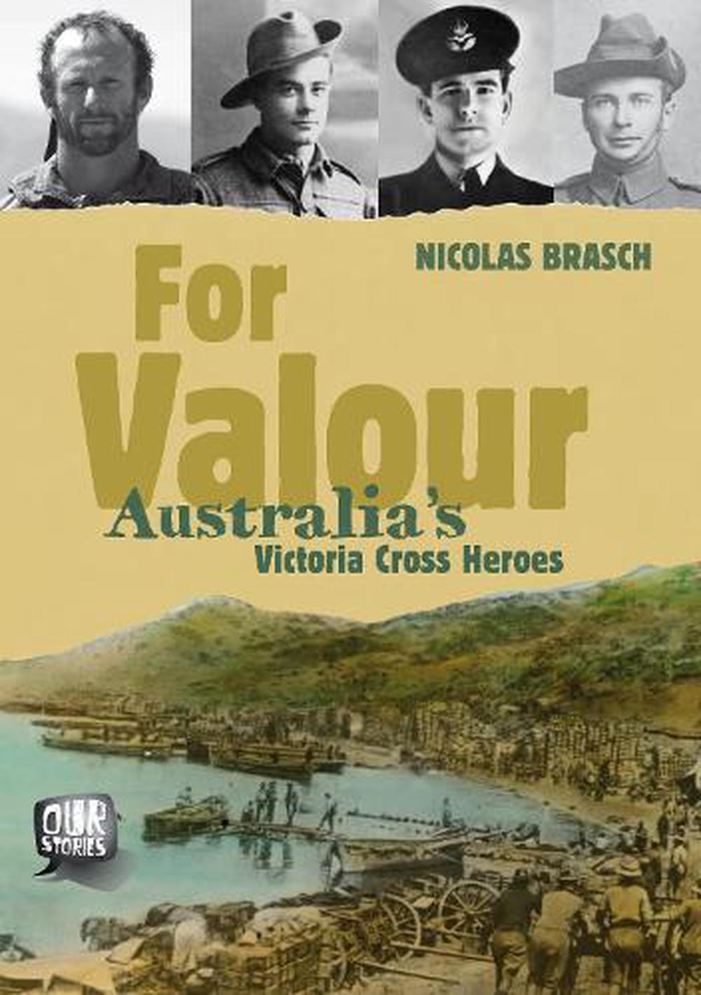 For Valour: Australia's Victoria Cross Heroes by Nicolas Brasch ...