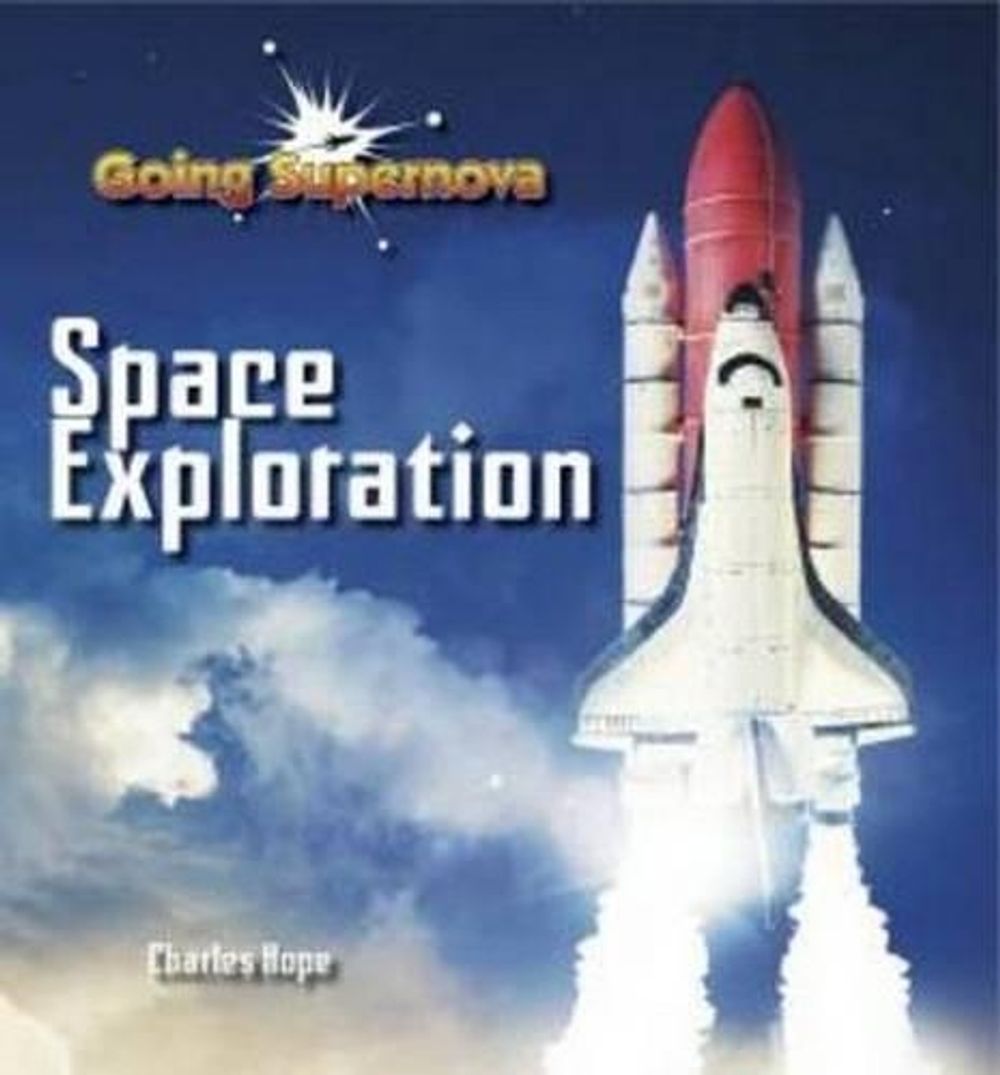 Going Supernova: Space Exploration by Charles Hope - ISBN: 9781742033143