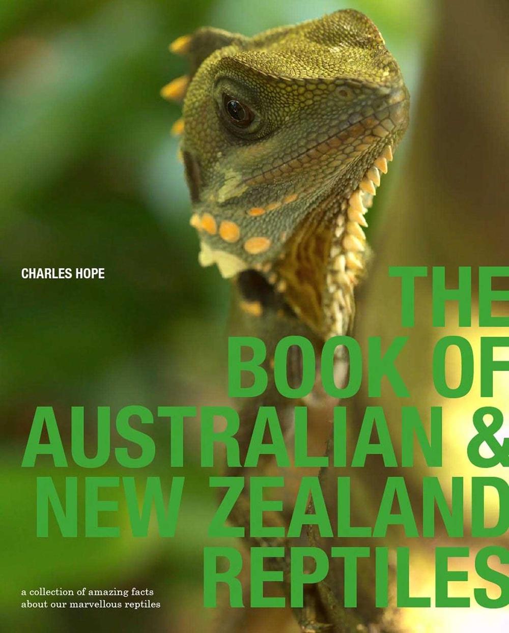 The Book of Australian & New Zealand Reptiles by Charles Hope - ISBN: 9781742034287